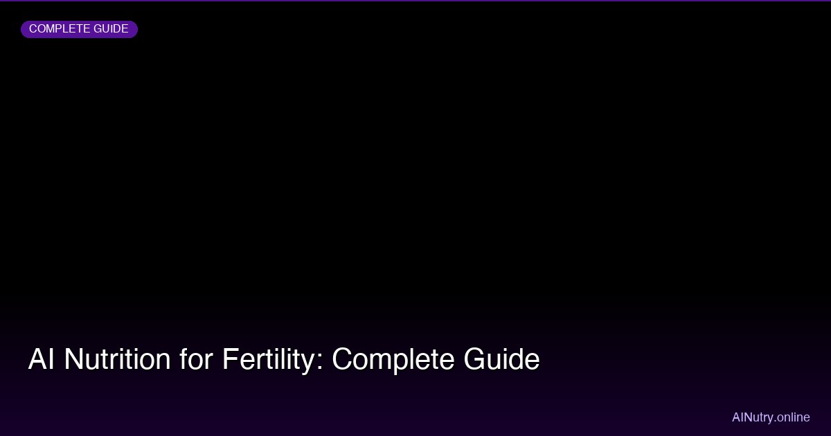 AI Nutrition for Fertility: Complete Guide