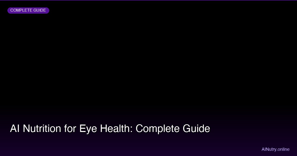 AI Nutrition for Eye Health: Complete Guide