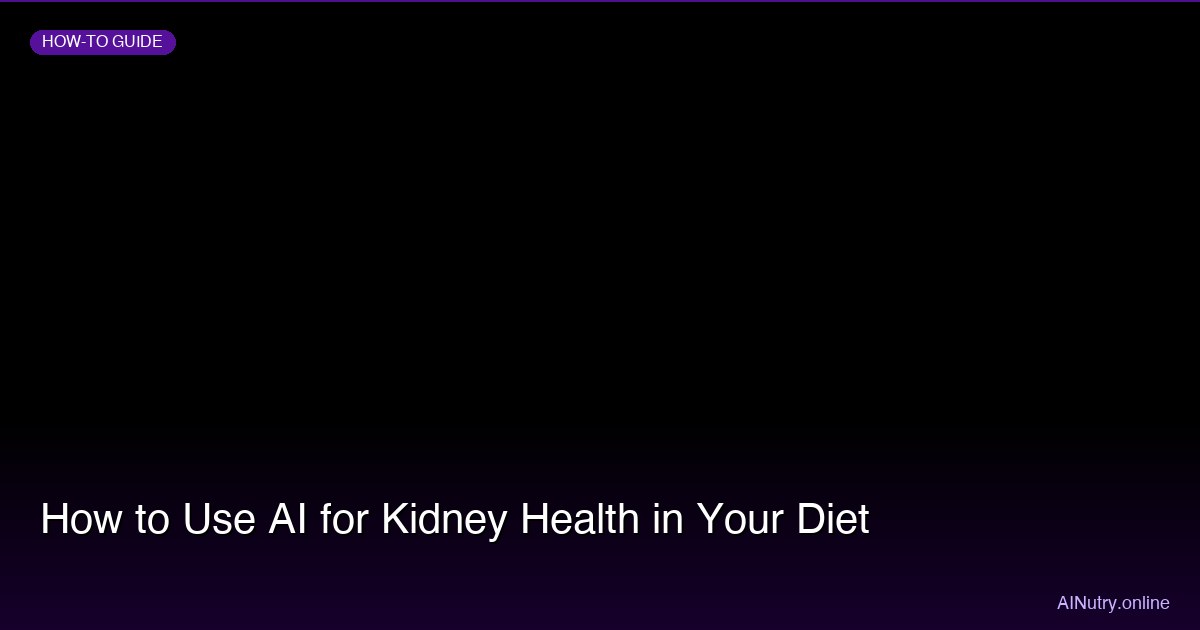 How to Use AI for Kidney Health in Your Diet