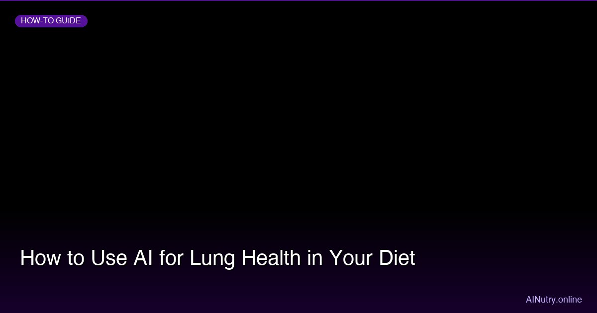How to Use AI for Lung Health in Your Diet