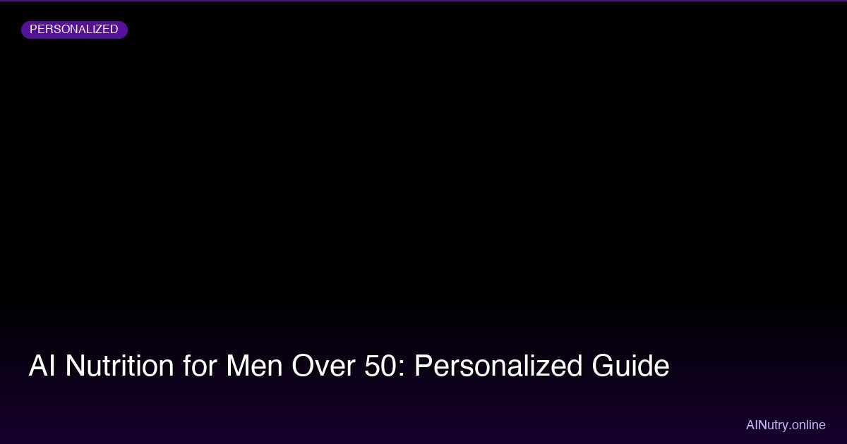 AI Nutrition for Men Over 50: Personalized Guide
