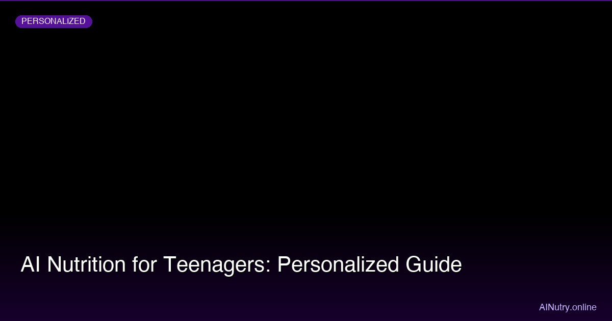 AI Nutrition for Teenagers: Personalized Guide