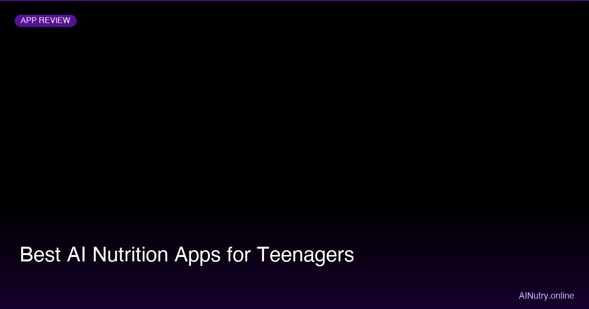Best AI Nutrition Apps for Teenagers