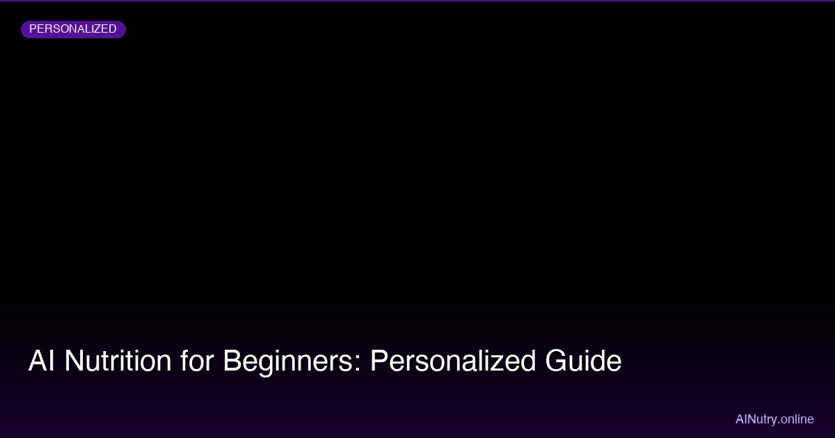 AI Nutrition for Beginners: Personalized Guide