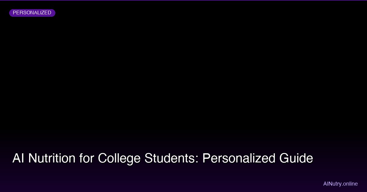 AI Nutrition for College Students: Personalized Guide