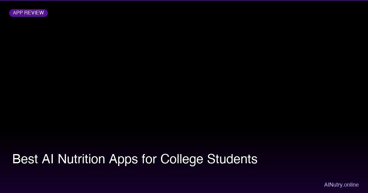 Best AI Nutrition Apps for College Students