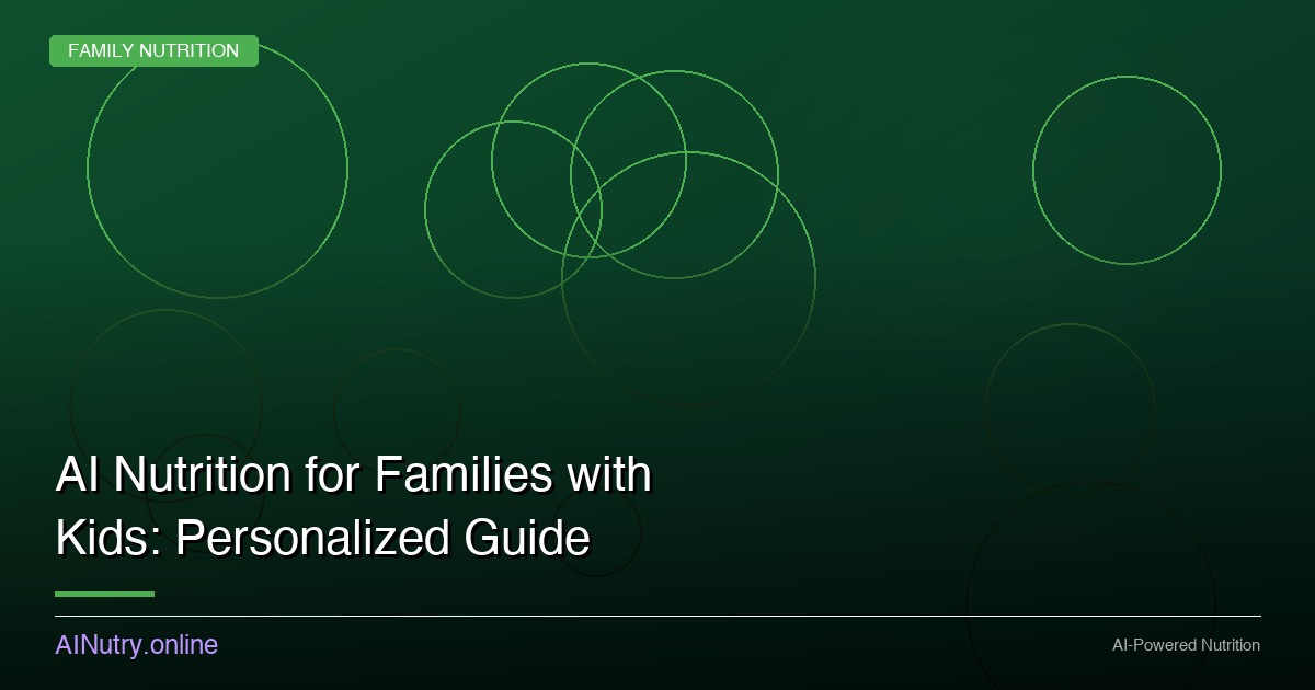 AI Nutrition for Families with Kids: Personalized Guide