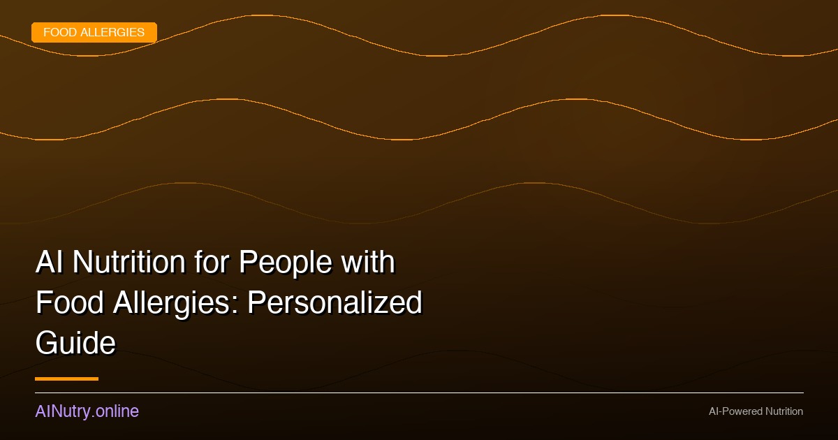AI Nutrition for People with Food Allergies: Personalized Guide