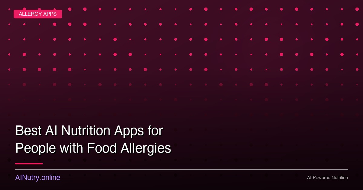 Best AI Nutrition Apps for People with Food Allergies