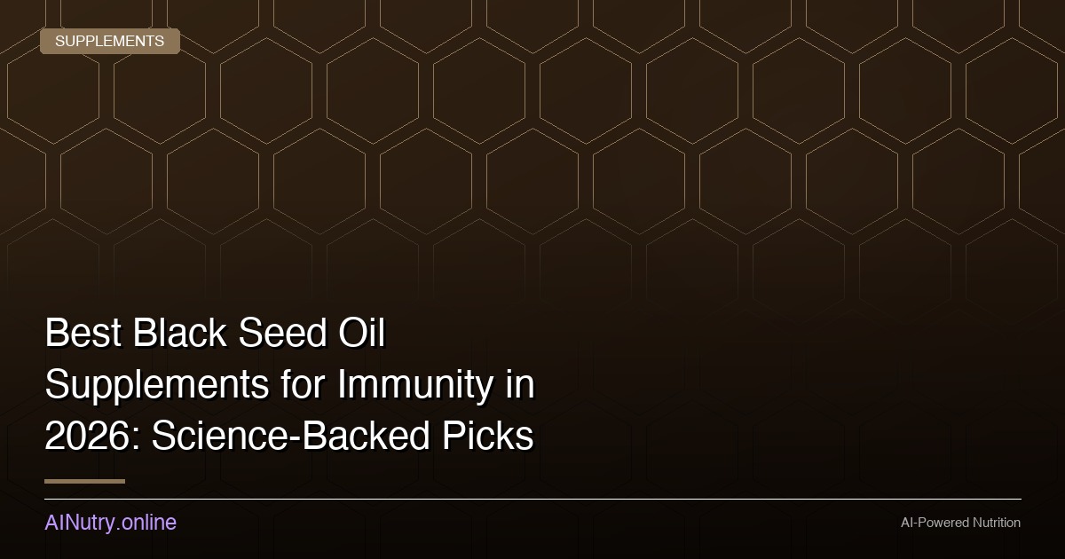 Best Black Seed Oil Supplements for Immunity in 2026: Science-Backed Picks