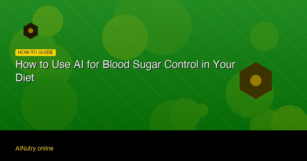 How to Use AI for Blood Sugar Control in Your Diet