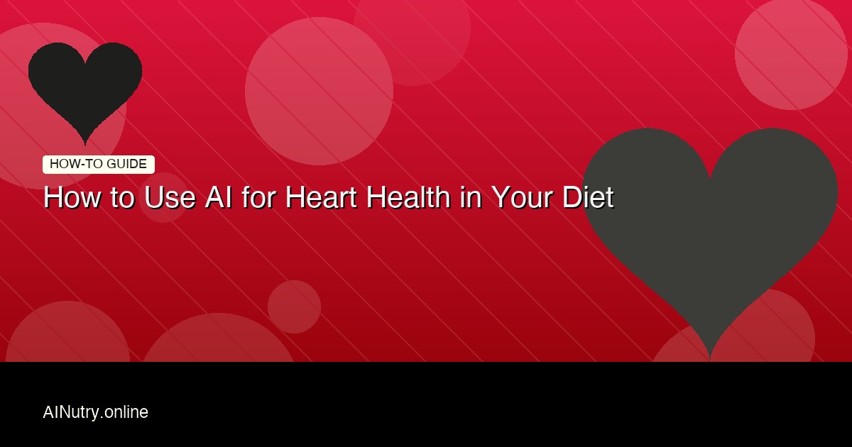 How to Use AI for Heart Health in Your Diet