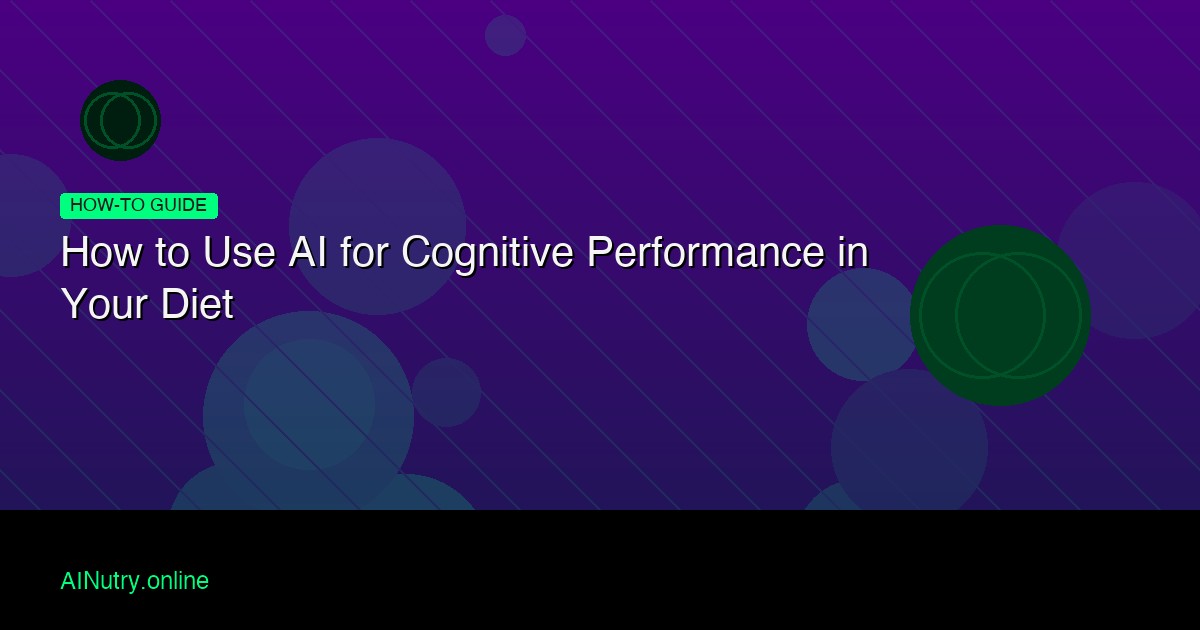 How to Use AI for Cognitive Performance in Your Diet