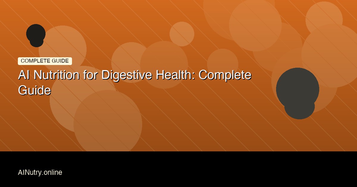 AI Nutrition for Digestive Health: Complete Guide