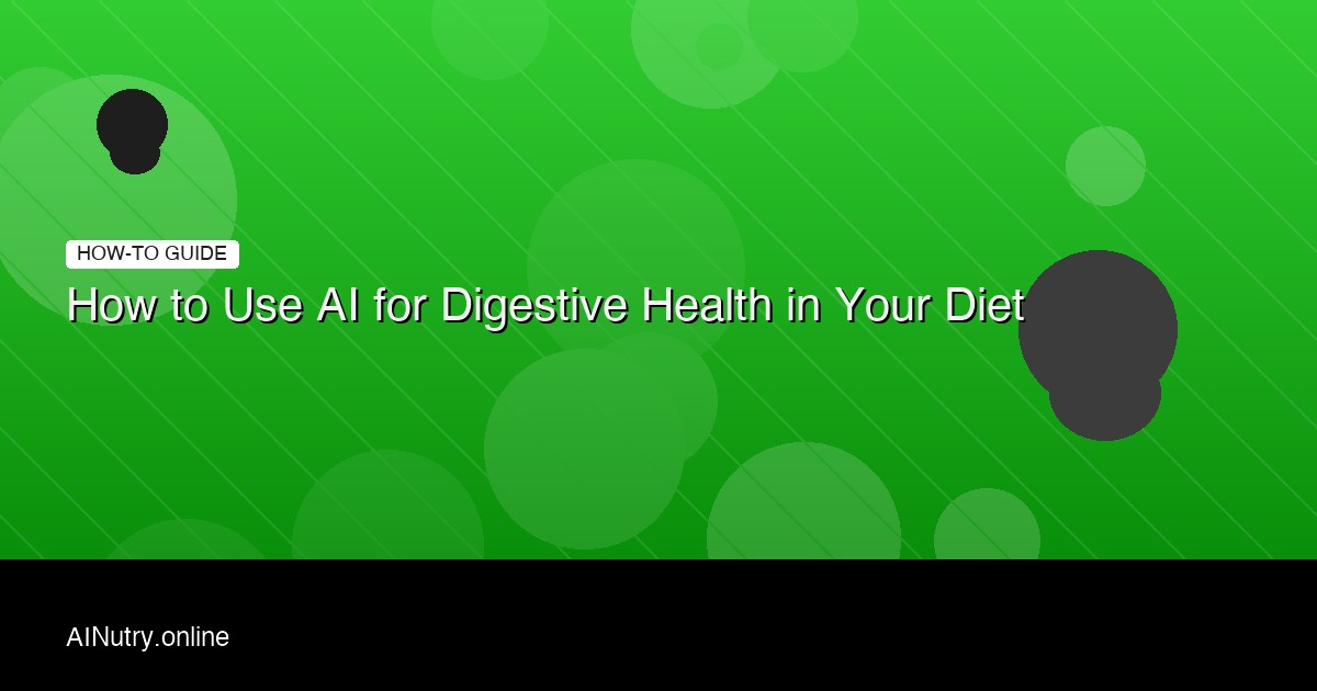 How to Use AI for Digestive Health in Your Diet