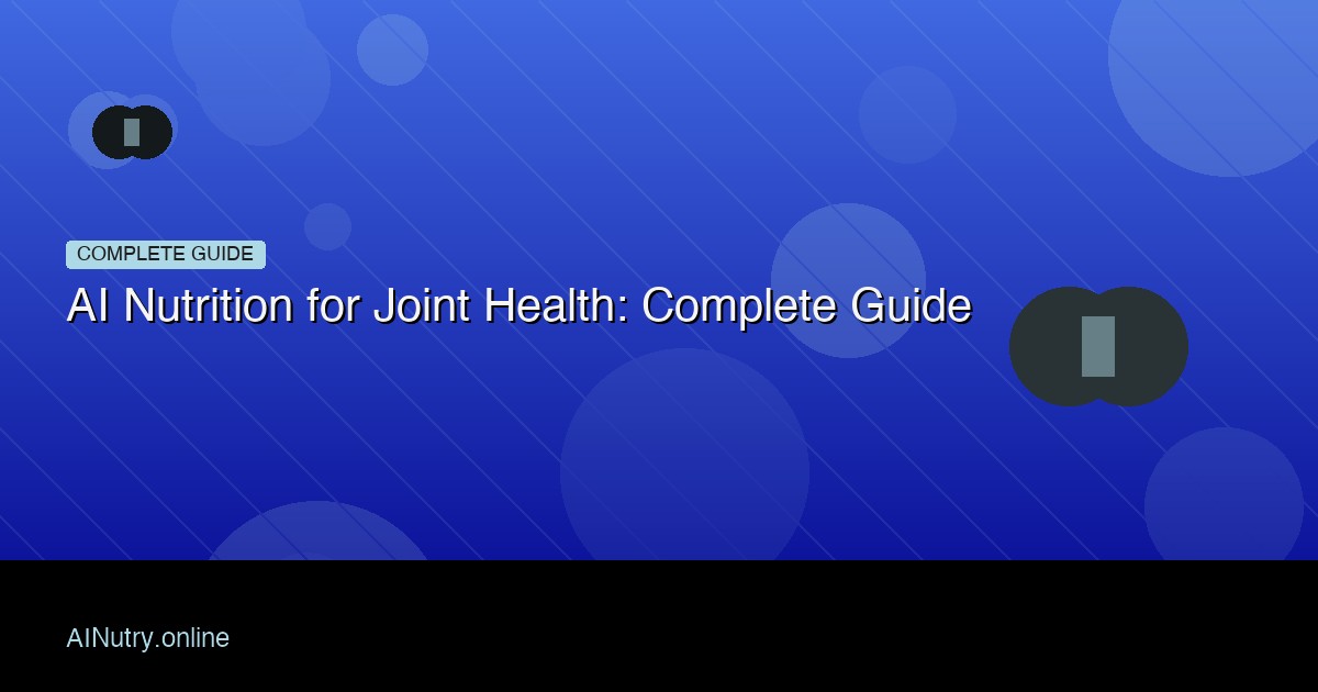 AI Nutrition for Joint Health: Complete Guide